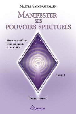 Manifester ses pouvoirs spirituels (eBook, ePUB) - Pierre Lessard, Lessard