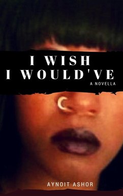 I Wish I Would've (eBook, ePUB) - Ashor, Aynoit