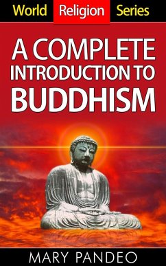 A Complete Introduction to Buddhism (World Religion Series, #2) (eBook, ePUB) - Pandeo, Mary
