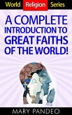 A Complete Introduction to Great Faiths of The World! (World Religion Series, #1) (eBook, ePUB) A Complete Introduction to Great Faiths of The World! (World Religion Series, #1) (eBook, ePUB)