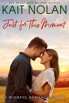 Just For This Moment (Wishful Romance, #4) (eBook, ePUB) - Nolan, Kait