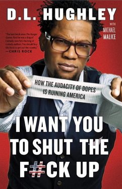 I Want You to Shut the F#ck Up (eBook, ePUB) - Hughley, D. L.; Malice, Michael