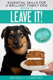 Leave it! How to teach Amazing Impulse Control to your Brilliant Family Dog (Essential Skills for a Brilliant Family Dog, #2) (eBook, ePUB)
