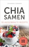 Superfoods Edition - Chia Samen 30 ausgewählte Superfood Rezepte für jeden Tag und jede Küche (eBook, ePUB)