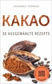 Superfoods Edition - Kakao: 30 ausgewählte Superfood Rezepte für jeden Tag und jede Küche (eBook, ePUB)