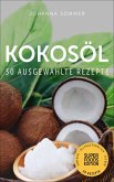 Superfoods Edition - Kokosöl: 30 ausgewählte Superfood Rezepte für jeden Tag und jede Küche (eBook, ePUB)