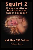 Squirt 2 - 25 neue erotische Geschichten von nassen Abgängen (eBook, ePUB)