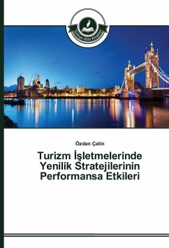 Turizm ¿¿letmelerinde Yenilik Stratejilerinin Performansa Etkileri - Çetin, Özden