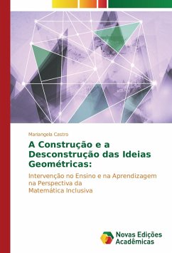 A Construção e a Desconstrução das Ideias Geométricas: - Castro, Mariangela