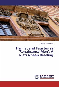 Hamlet and Faustus as ¿Renaissance Men¿: A Nietzschean Reading - Shahnazari, Masoud