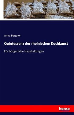 Quintessenz der rheinischen Kochkunst - Bergner, Anna