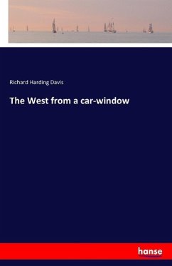 The West from a car-window - Davis, Richard Harding