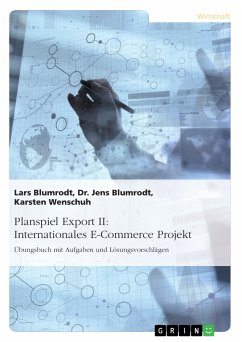 Planspiel Export II: Internationales E-Commerce Projekt (eBook, PDF) - Blumrodt, Lars; Blumrodt, Jens; Wenschuh, Karsten