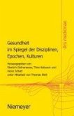 Gesundheit im Spiegel der Disziplinen, Epochen, Kulturen (eBook, PDF)