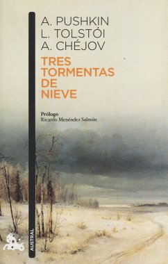 Tres tormentas de nieve - Puschkin, Alexander S.;Tolstoi, Leo N.;Tschechow, Anton Pawlowitsch