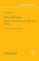 Beatus Rhenanus: Rerum Germanicarum libri tres (1531) (eBook, PDF) - Mundt, Felix