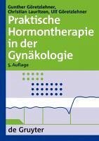 Praktische Hormontherapie in der Gynäkologie (eBook, PDF) - Göretzlehner, Gunther; Lauritzen, Christian; Göretzlehner, Ulf