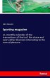 Sporting magazine: or, monthly calendar of the transactions of the turf, the chase and every other diversion interesting to the man of pleasure