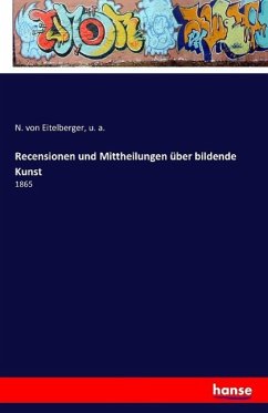 Recensionen und Mittheilungen über bildende Kunst - Eitelberger, N. von