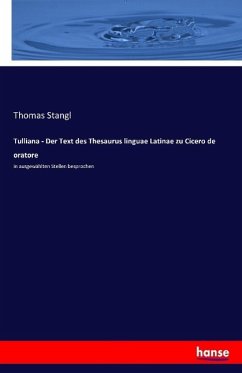 Tulliana - Der Text des Thesaurus linguae Latinae zu Cicero de oratore - Stangl, Thomas