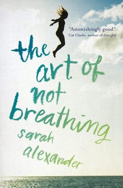 The Art of Not Breathing (eBook, ePUB) - Alexander, Sarah
