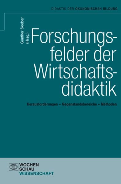 Forschungsfelder der Wirtschaftsdidaktik (eBook, PDF) Forschungsfelder der Wirtschaftsdidaktik (eBook, PDF)