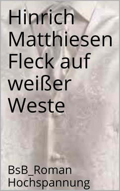 Fleck auf weißer Weste (eBook, ePUB) - Matthiesen, Hinrich