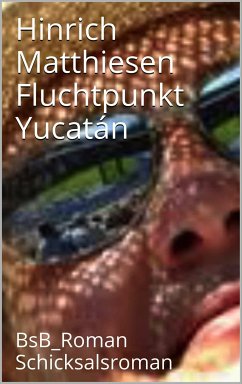 Fluchtpunkt Yucatán (eBook, ePUB) - Matthiesen, Hinrich