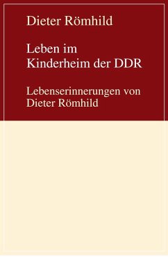 Leben im Kinderheim der DDR (eBook, ePUB) - Römhild, Dieter
