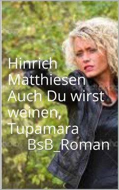 Auch Du wirst weinen, Tupamara (eBook, ePUB) - Matthiesen, Hinrich