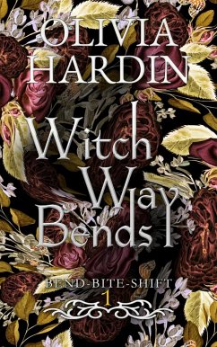 Witch Way Bends (Bend-Bite-Shift, #1) (eBook, ePUB) - Hardin, Olivia