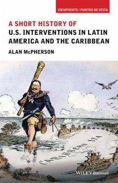 A Short History of U.S. Interventions in Latin America and the Caribbean (eBook, ePUB) - Mcpherson, Alan
