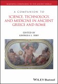 A Companion to Science, Technology, and Medicine in Ancient Greece and Rome (eBook, ePUB)