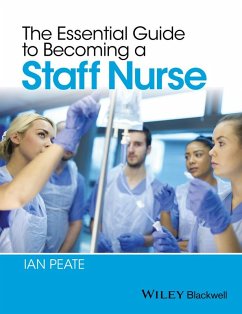 The Essential Guide to Becoming a Staff Nurse (eBook, ePUB) - Peate, Ian