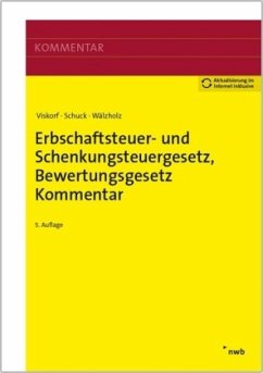Erbschaftsteuer- und Schenkungsteuergesetz, Bewertungsgesetz (Auszug), Kommentar - Viskorf, Hermann-Ulrich;Schuck, Stephan;Wälzholz, Eckhard