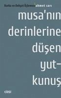 Musanin Derinlerine Düsen Yutkunus Korku ve Dehset Üclemesi - Sari, Ahmet