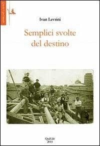 Semplici svolte del destino - Levrini, Ivan
