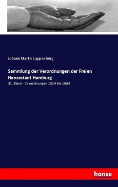 Sammlung der Verordnungen der Freien Hansestadt Hamburg seit 1814 - Lappenberg, Johann Martin
