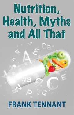 Nutrition, Health, Myths and All That - Tennant, Frank