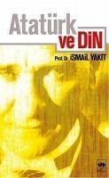 Atatürk ve Din - Yakit, Ismail