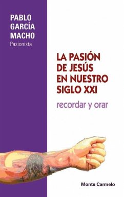 La Pasión de Jesús en nuestro siglo XXI - García, Pablo