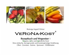 VeRoNa-Kost - Rezeptbuch und Wegweiser 1 - Ortner, Rutwiga Ingard