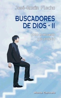 Buscadores de Dios II : entre el recuerdo y la profecía - Flecha, José Román