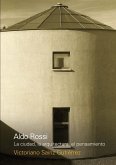 Aldo Rossi. La ciudad, la arquitectura, el pensamiento