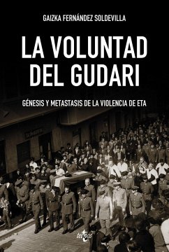 La voluntad del gudari : génesis y metástasis de la violencia de ETA - Fernández Soldevilla, Gaizka
