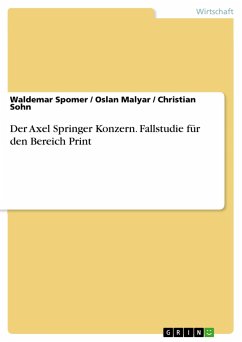 Der Axel Springer Konzern. Fallstudie für den Bereich Print - Spomer, Waldemar;Sohn, Christian;Malyar, Oslan