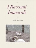 I Racconti Immorali (eBook, ePUB) I Racconti Immorali (eBook, ePUB)