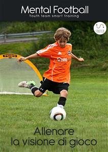 Allenare la Visione di Gioco nel calcio (fixed-layout eBook, ePUB) - Football, Mental