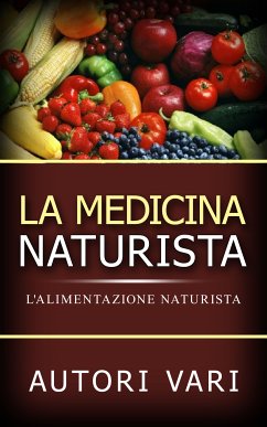 La Medicina Naturista (eBook, ePUB) - vari, Autori