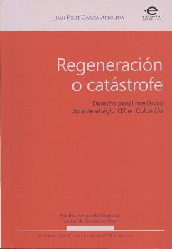 Regeneración o catástrofe (eBook, ePUB) - García Arboleda, Juan Felipe